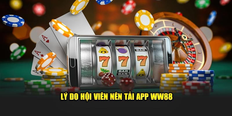 Những lợi ích đặc sắc khi tải ứng dụng về thiết bị